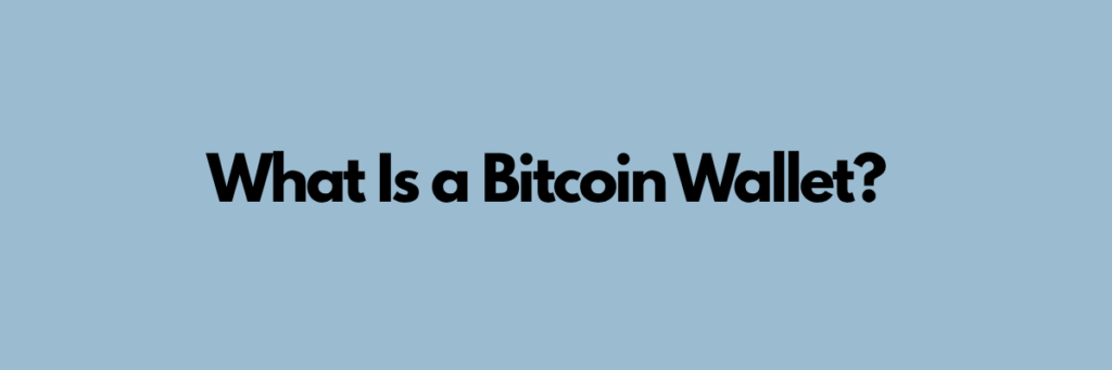 What Is a Bitcoin Wallet