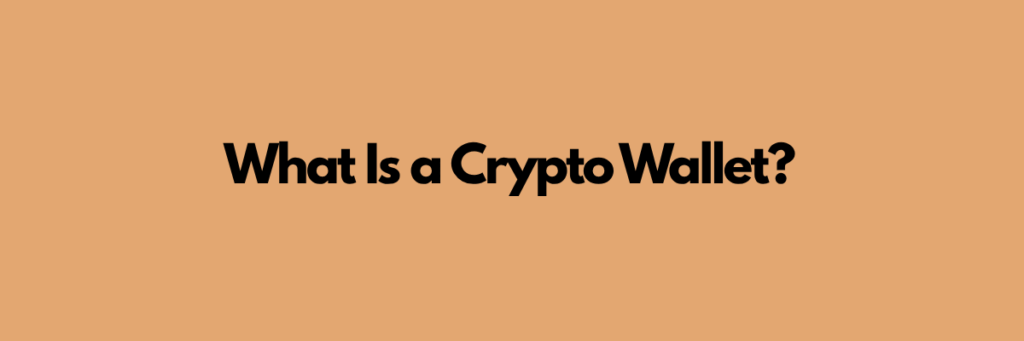What Is a Crypto Wallet