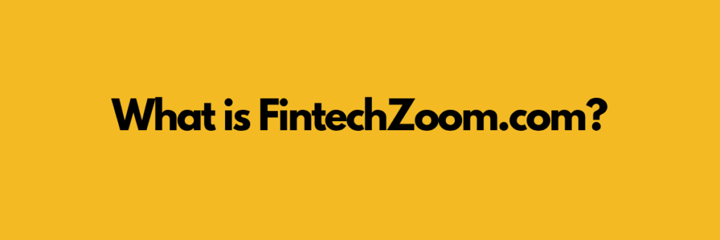 What is FintechZoom.com
