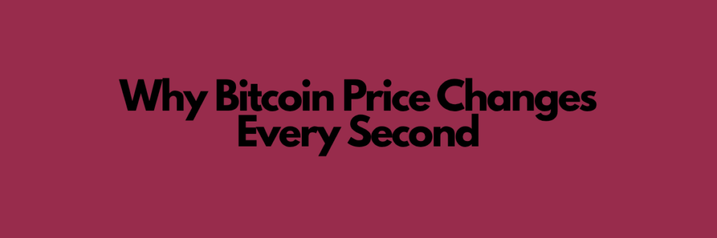 Why Bitcoin Price Changes Every Second (2)