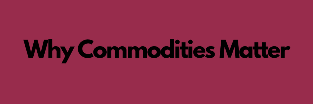 Why Commodities Matter
