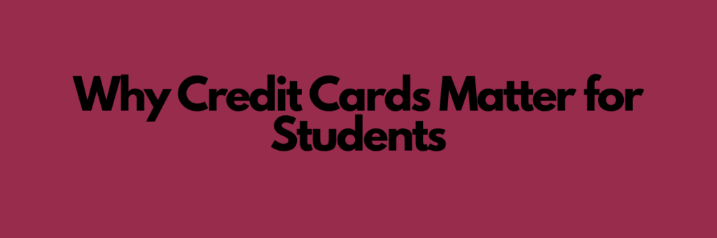 Why Credit Cards Matter for Students