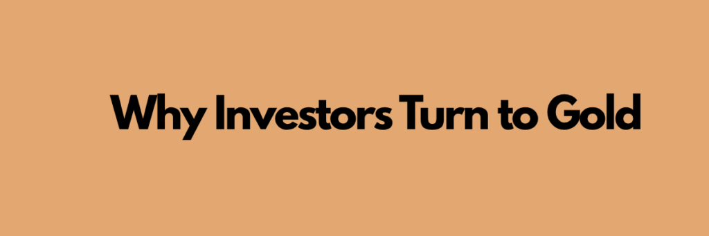 Why Investors Turn to Gold