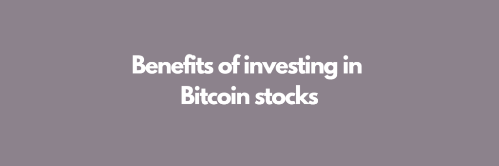 Benefits of investing in Bitcoin stocks