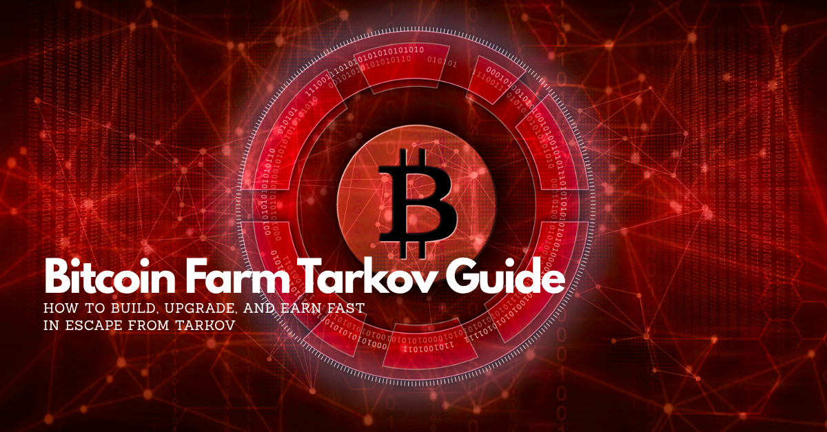 Bitcoin Farm Tarkov Guide: How to Build, Upgrade, and Earn Fast in Escape from Tarkov