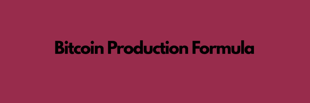 Bitcoin Production Formula