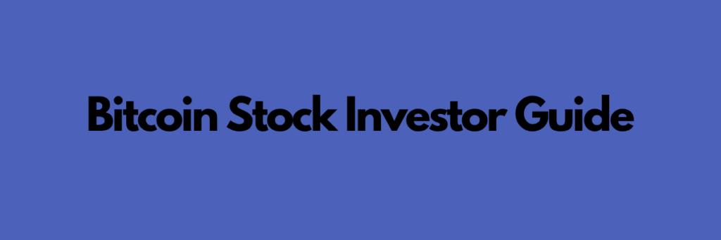 Bitcoin Stock Investor Guide