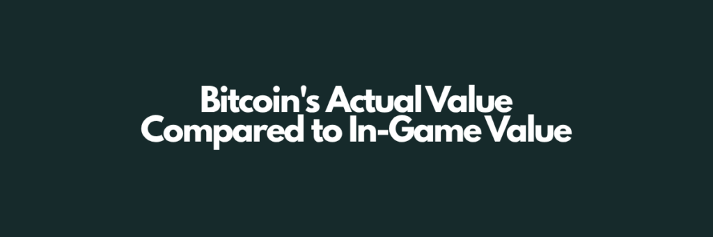 Bitcoin's Actual Value Compared to In-Game Value