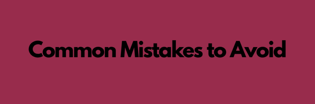 Common Mistakes to Avoid