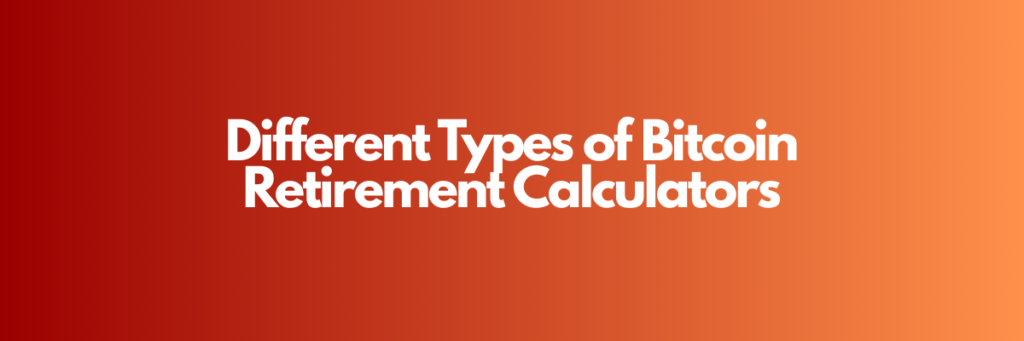 Different Types of Bitcoin Retirement Calculators