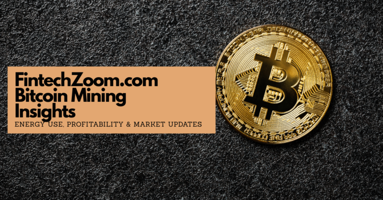FintechZoom.com Bitcoin Mining Insights: Energy Use, Profitability & Market Updates