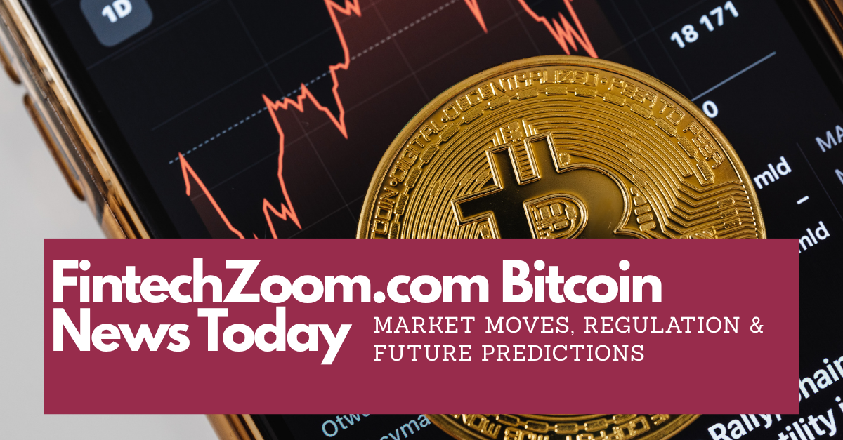 FintechZoom.com Bitcoin News Today