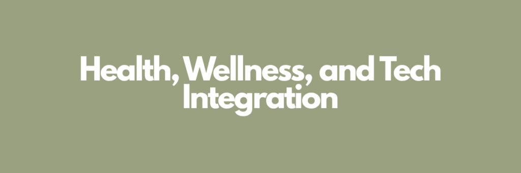 Health, Wellness, and Tech Integration