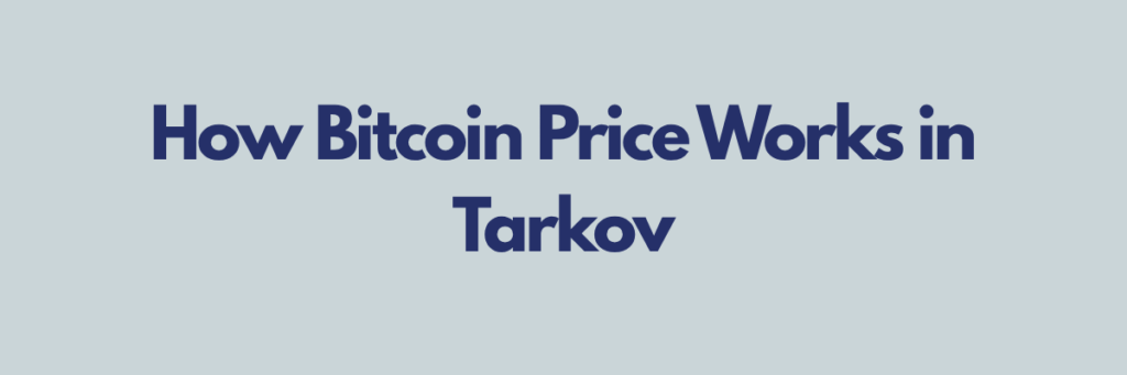 How Bitcoin Price Works in Tarkov