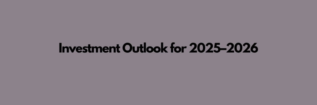 Investment Outlook for 2025–2026