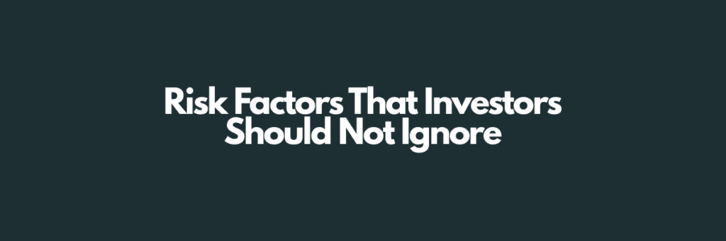 Risk Factors That Investors Should Not Ignore