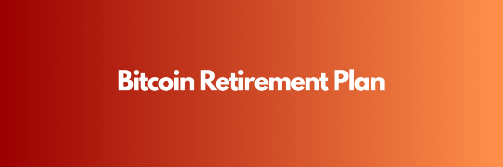 Strategies to Strengthen Your Bitcoin Retirement Plan