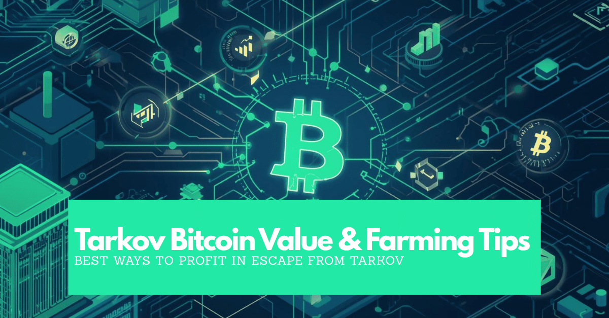 Tarkov Bitcoin Value & Farming Tips: Best Ways to Profit in Escape from Tarkov