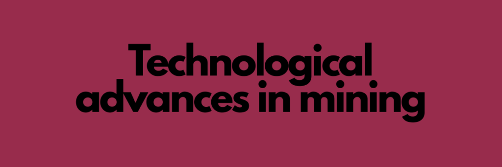 Technological advances in mining
