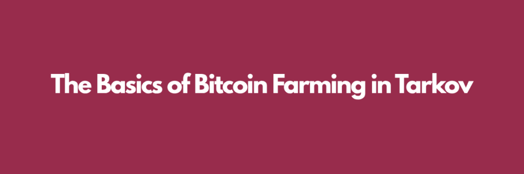 The Basics of Bitcoin Farming in Tarkov