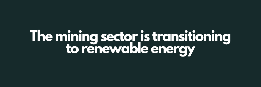 The mining sector is transitioning to renewable energy