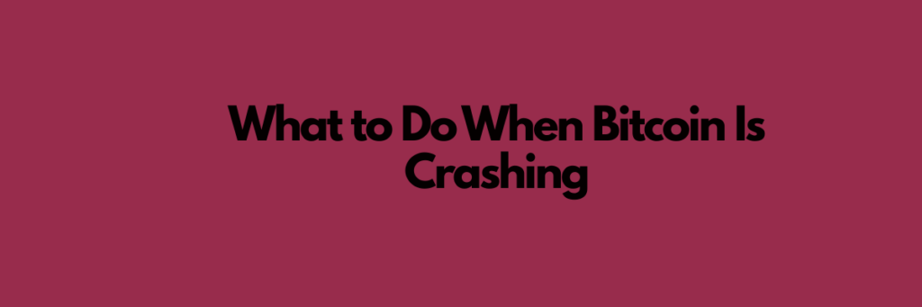 Checklist: What to Do When Bitcoin Is Crashing