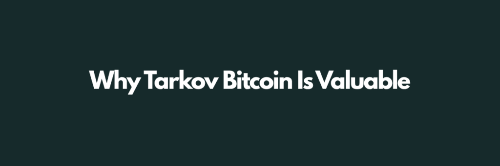 Why Tarkov Bitcoin Is Valuable