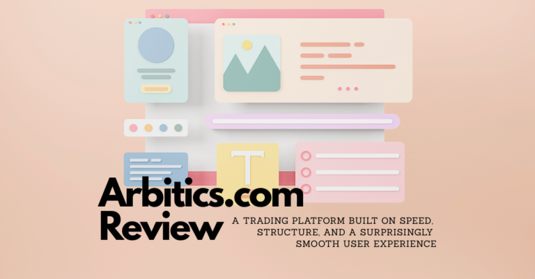 Arbitics.com Review: A Trading Platform Built on Speed, Structure, and a Surprisingly Smooth User Experience