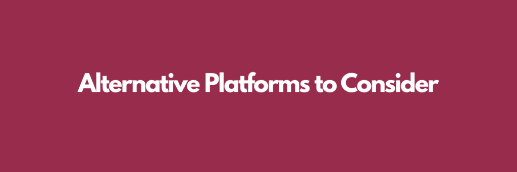 Alternative Platforms to Consider