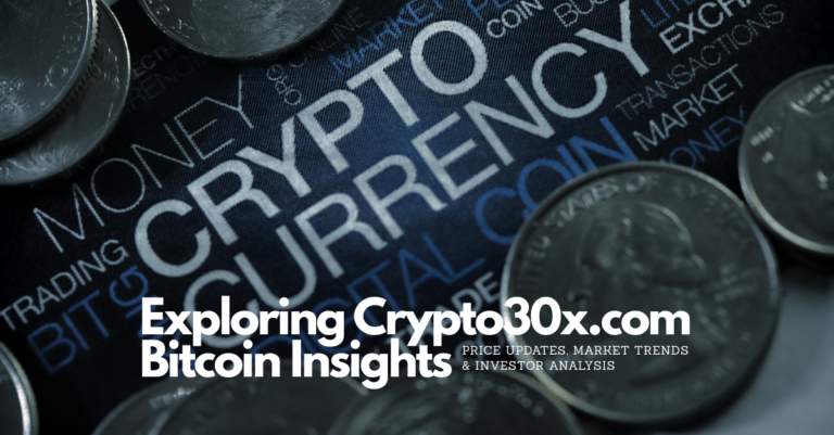 Exploring Crypto30x.com Bitcoin Insights